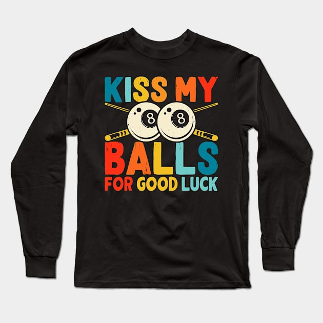 Kiss My Balls For Good Luck  T shirt For Women Long Sleeve T-Shirt by QueenTees